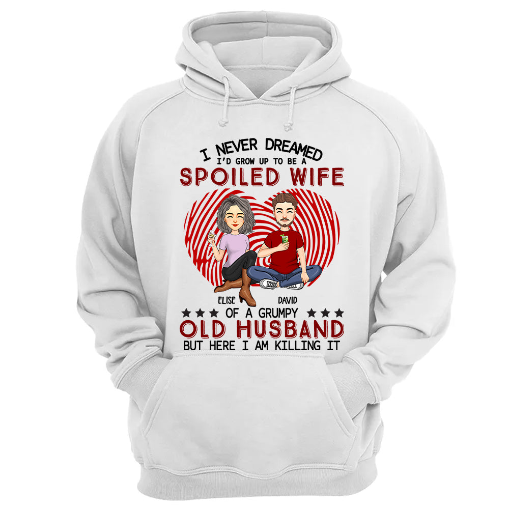 I Never Dreamed I'd Grow Up To Be A Spoiled Wife - Personalized Shirt For Wife
