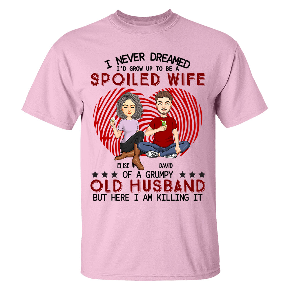 I Never Dreamed I'd Grow Up To Be A Spoiled Wife - Personalized Shirt For Wife