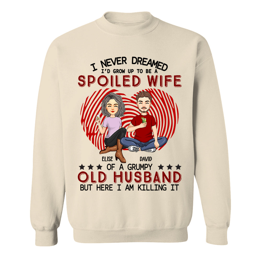 I Never Dreamed I'd Grow Up To Be A Spoiled Wife - Personalized Shirt For Wife