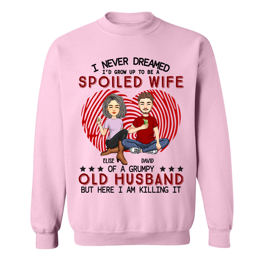I Never Dreamed I'd Grow Up To Be A Spoiled Wife - Personalized Shirt For Wife