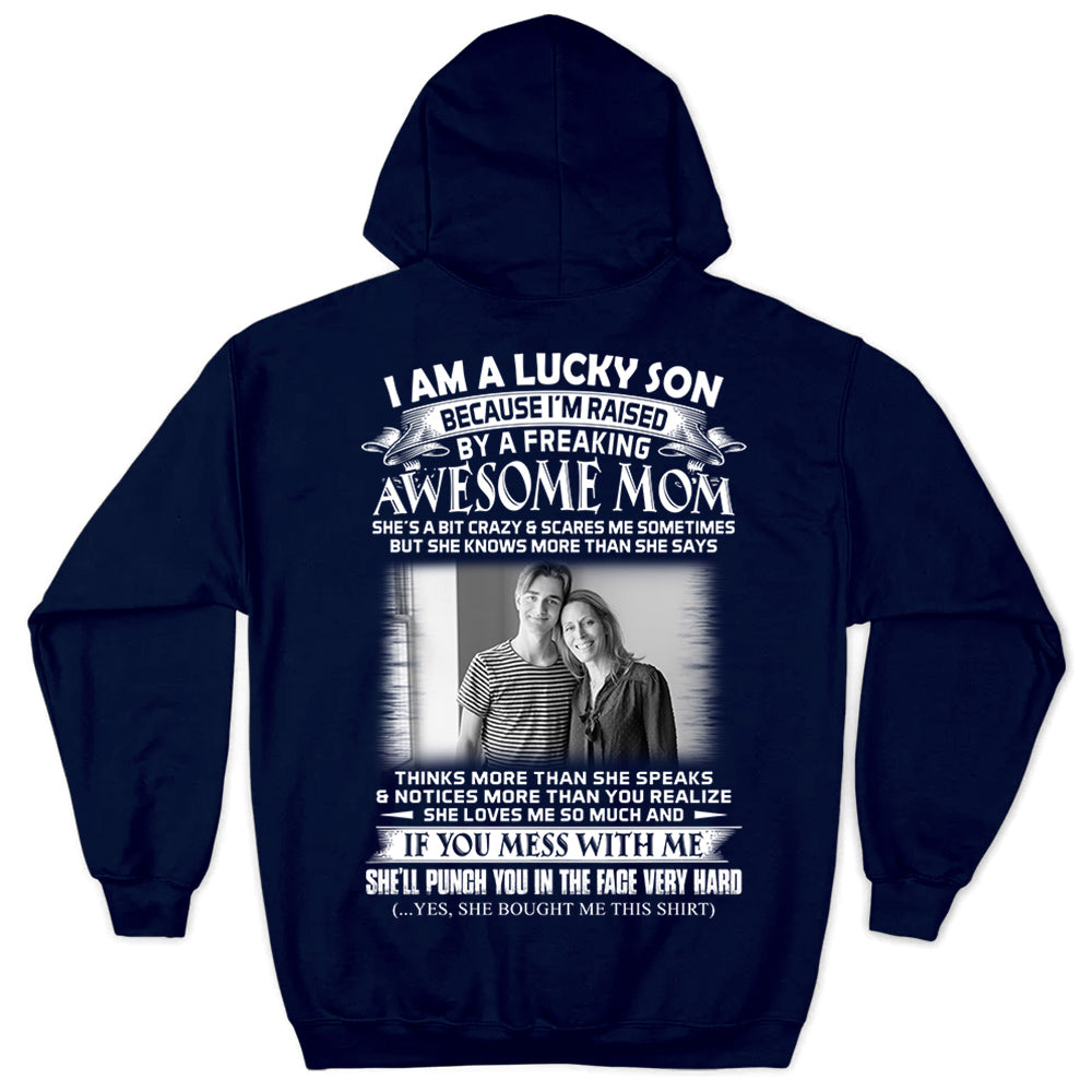 I Am A Lucky Son Raised By A Freaking Awesome Mom - Custom Photo Shirt Gift For Son - Personalized Gifts For Sons