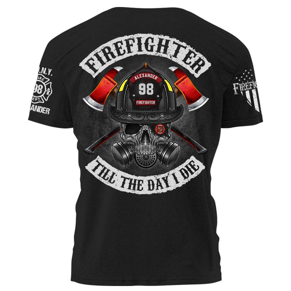 Firefighter Till The Day I Die Personalized Shirt Gift For Firefighter Fireman K1702