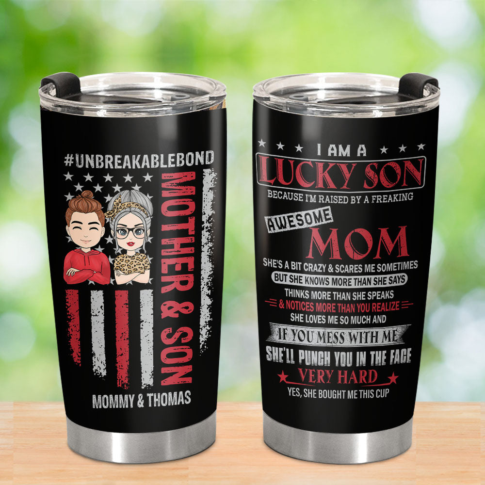 I Am A Lucky Son Because I Am Raised By Freaking Awesome Mom Custom Tumbler Gift For Son