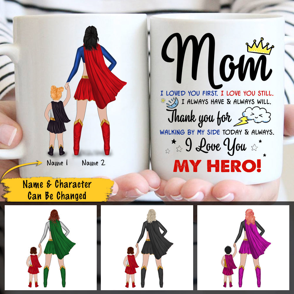 Custom I Loved You First I Love You Still Mug For Mom From Daughter, Supermom, My Hero, Name And Character Can Be Changed