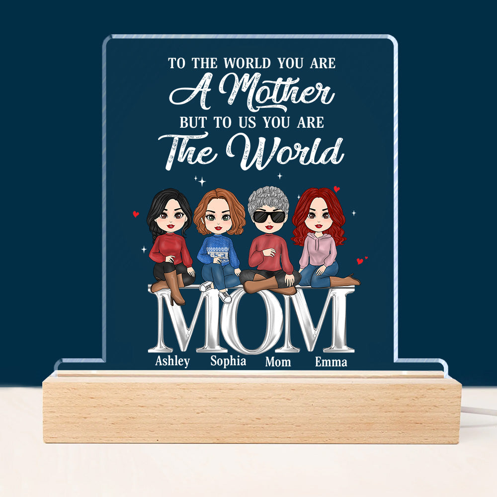 Personalized To The World You Are A Mother - Custom Doll Mother Kids Sitting On Words Acrylic Plaque LED Light Wooden Base
