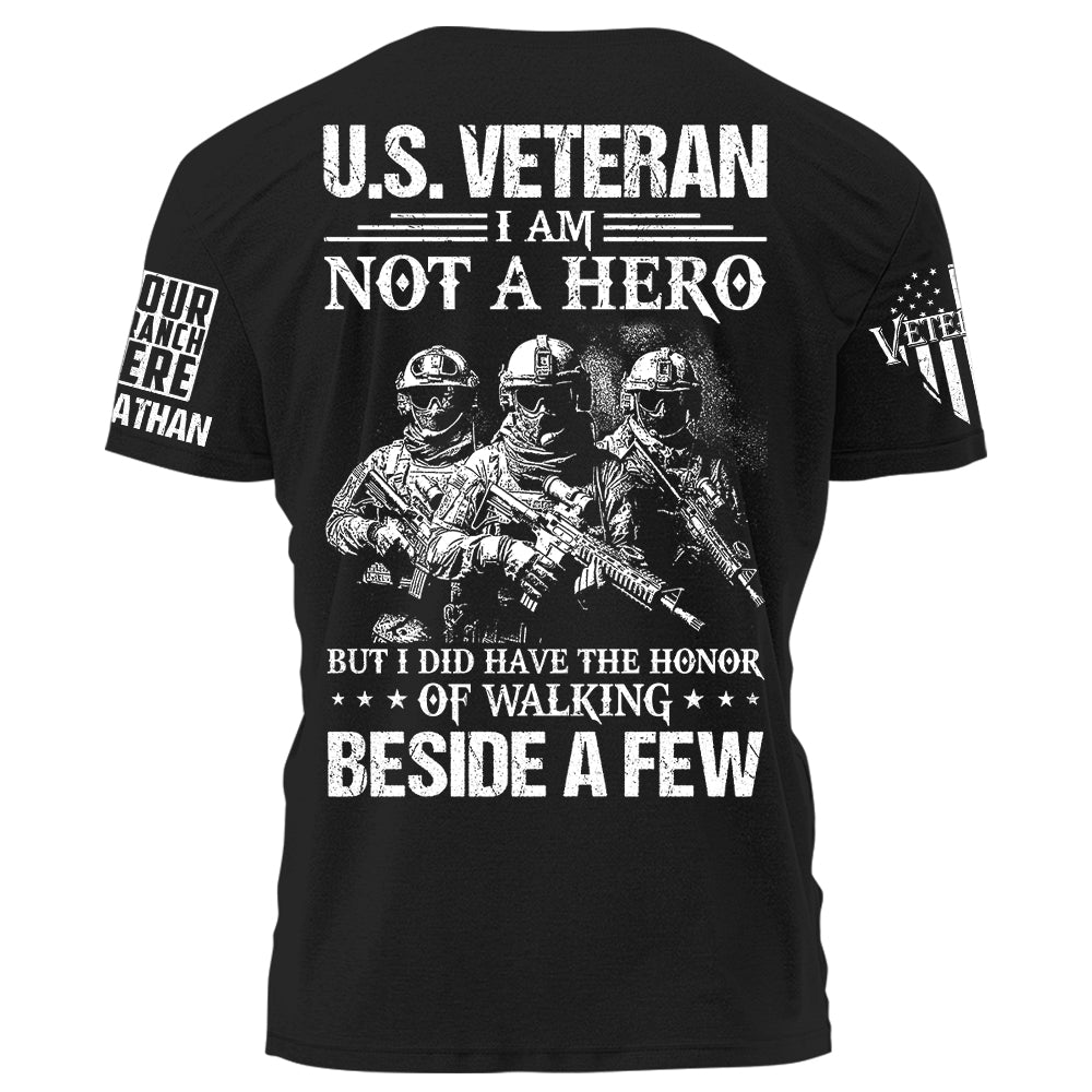 U.S. Veteran I Am Not A Hero But I Did Have The Honor Of Walking Beside A Few Personalized Shirt For Veteran H2511