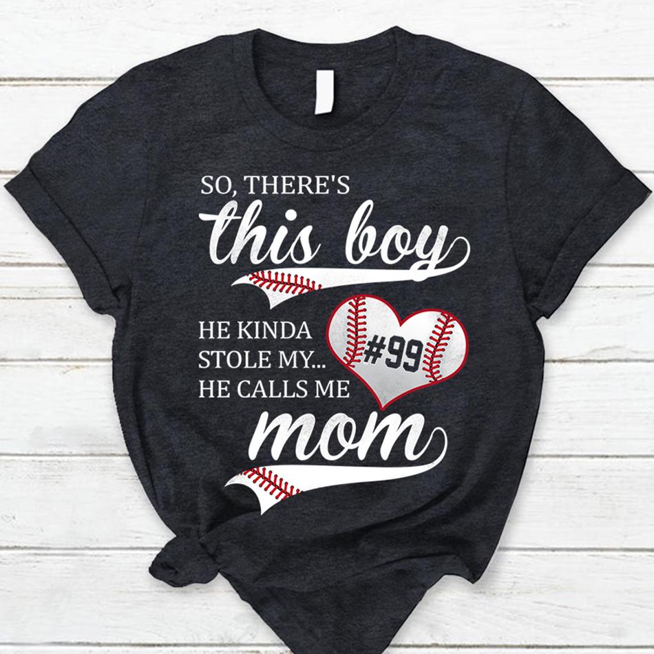 Personalized Shirt So There's This Boy He Kinda Stole My Heart He Calls Me Mom Baseball Mom Hk10
