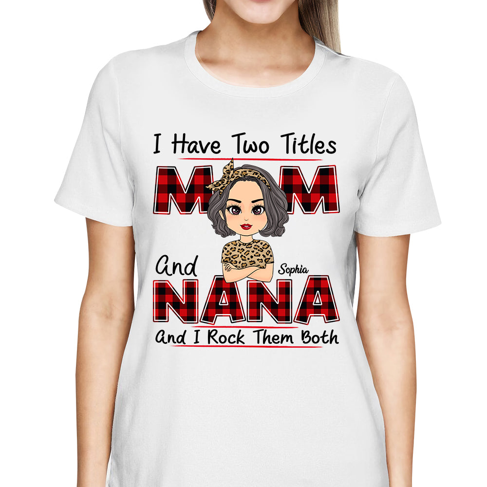 I Have Two Titles Mom And Nana Personalized Shirt For Grandmas
