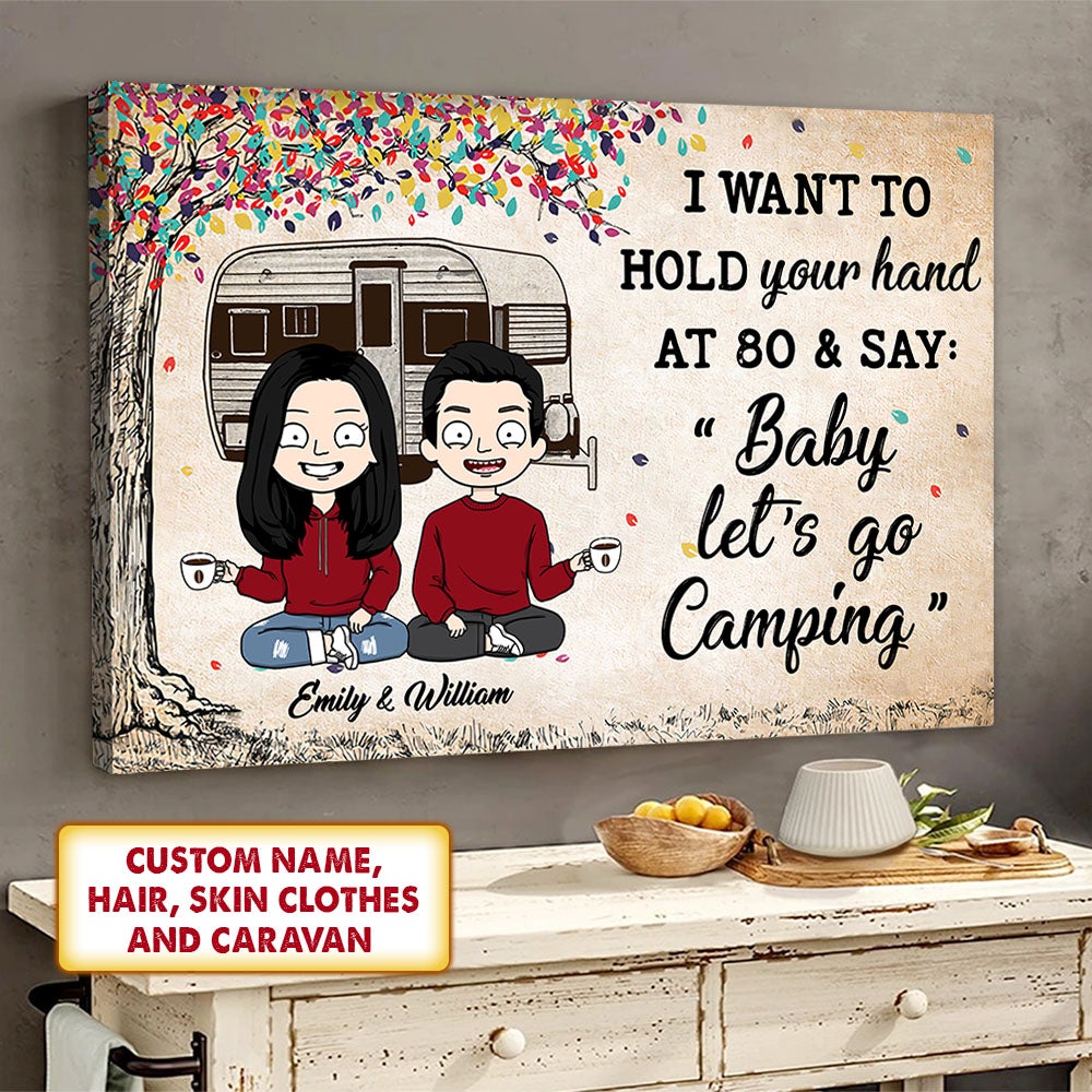 Personalized Husband And Wife Camping Couple Poster I Want To Hold Your Hand At 80 And Say Baby Let's Go Camping Rv Car Poster