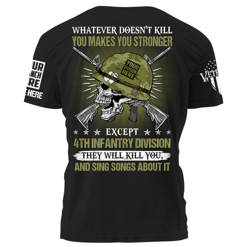 Whatever Doesn't Kill You Makes You Stronger Except Military Division Veteran Skull Shirt Personalized Shirt For Veteran K1702