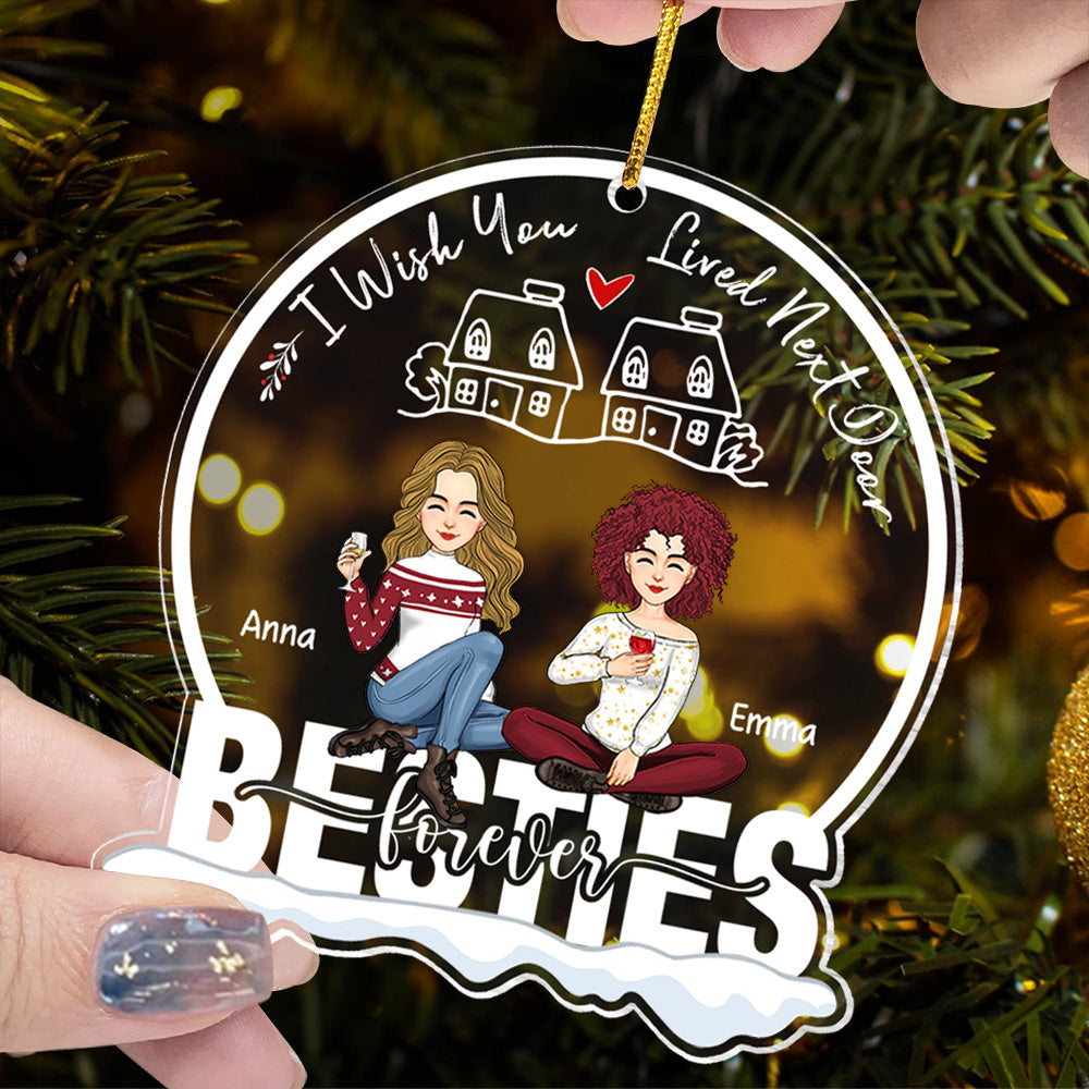 I Wish You Lived Next Door Ornament - Personalized Acrylic Ornament Gift For Besties, Best Friends