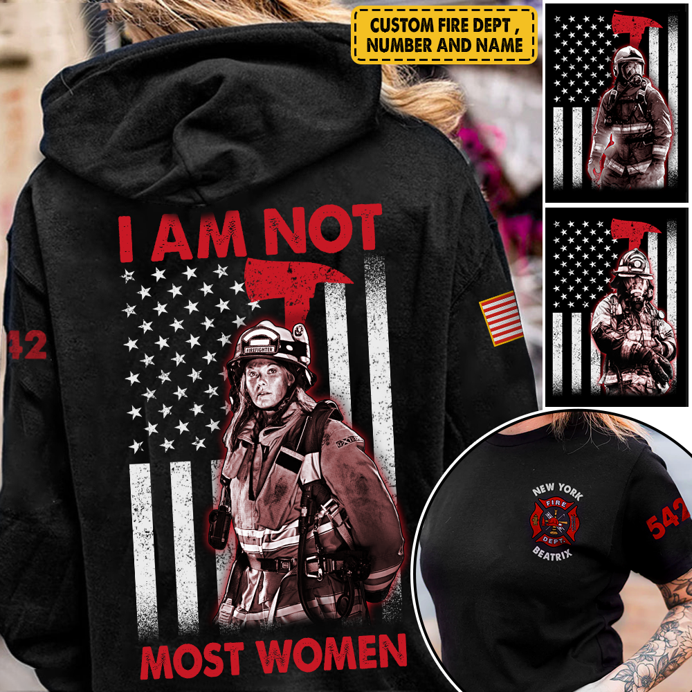 Personalized Shirts I'm Not Most Women Gift For Firefighter Woman All Over Print K1702