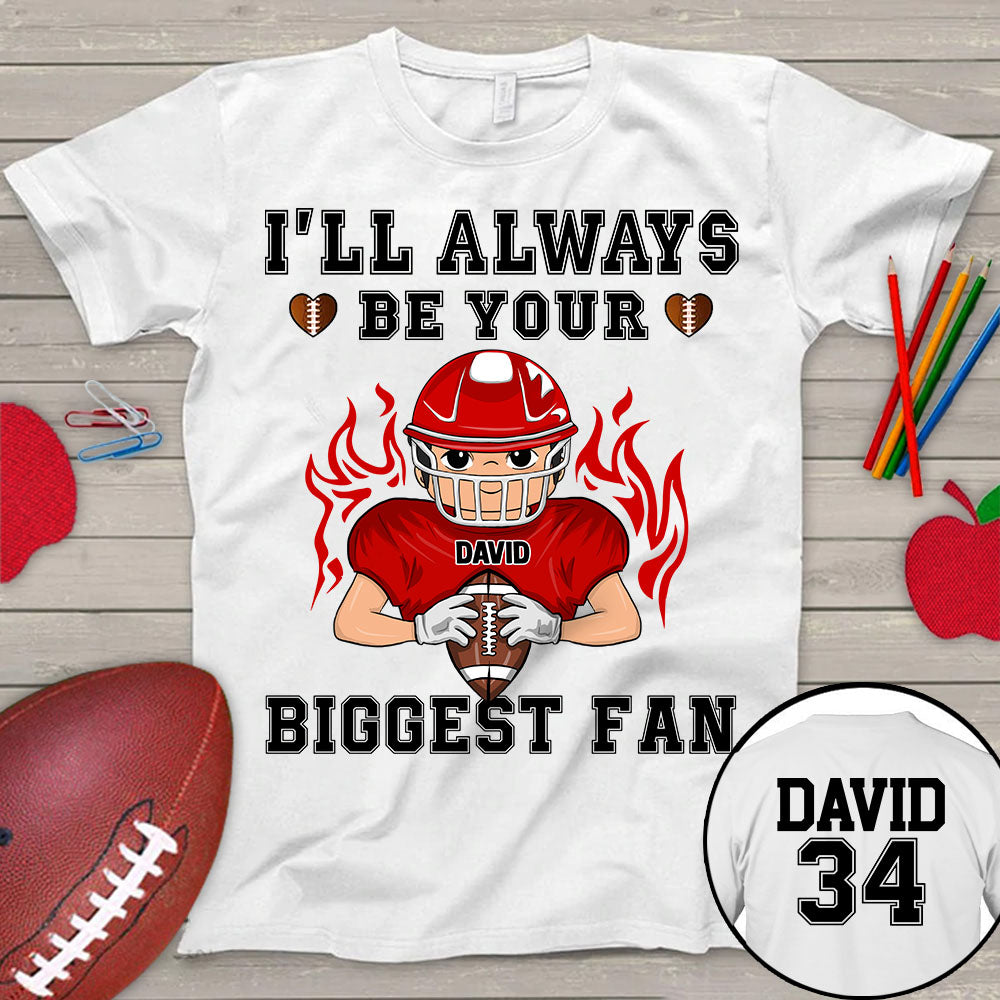 Personalized I'll Always Be Your Biggest Fan Football Game Days Shirt Custom Name And Number Shirt