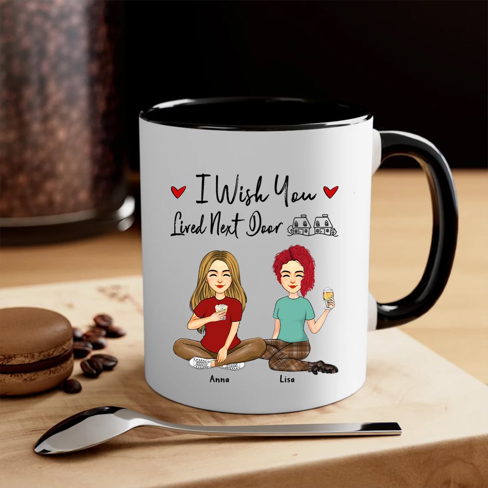 I Wish You Lived Next Door Personalized Mug Gift For Besties, Best Friends