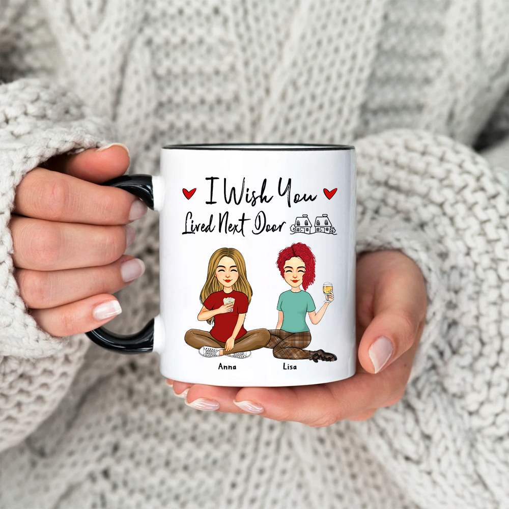 I Wish You Lived Next Door Personalized Mug Gift For Besties, Best Friends