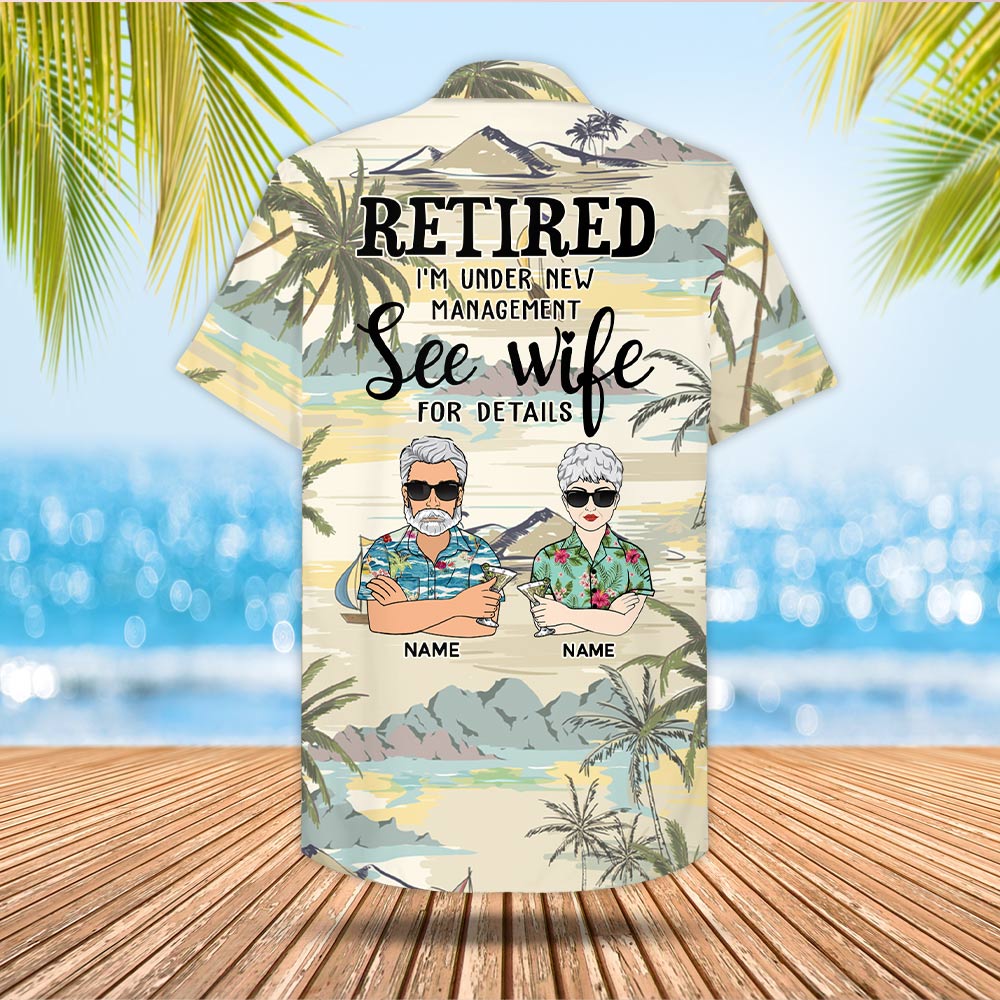 I'm Not Retired I'm Under New Management Custom Retired Hawaiian Shirt