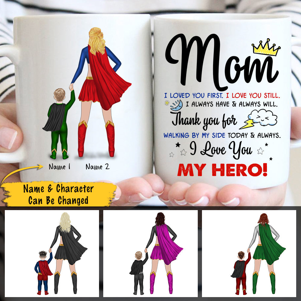 Custom I Loved You First I Love You Still Mug For Mom From Son, Supermom, My Hero, Name And Character Can Be Changed