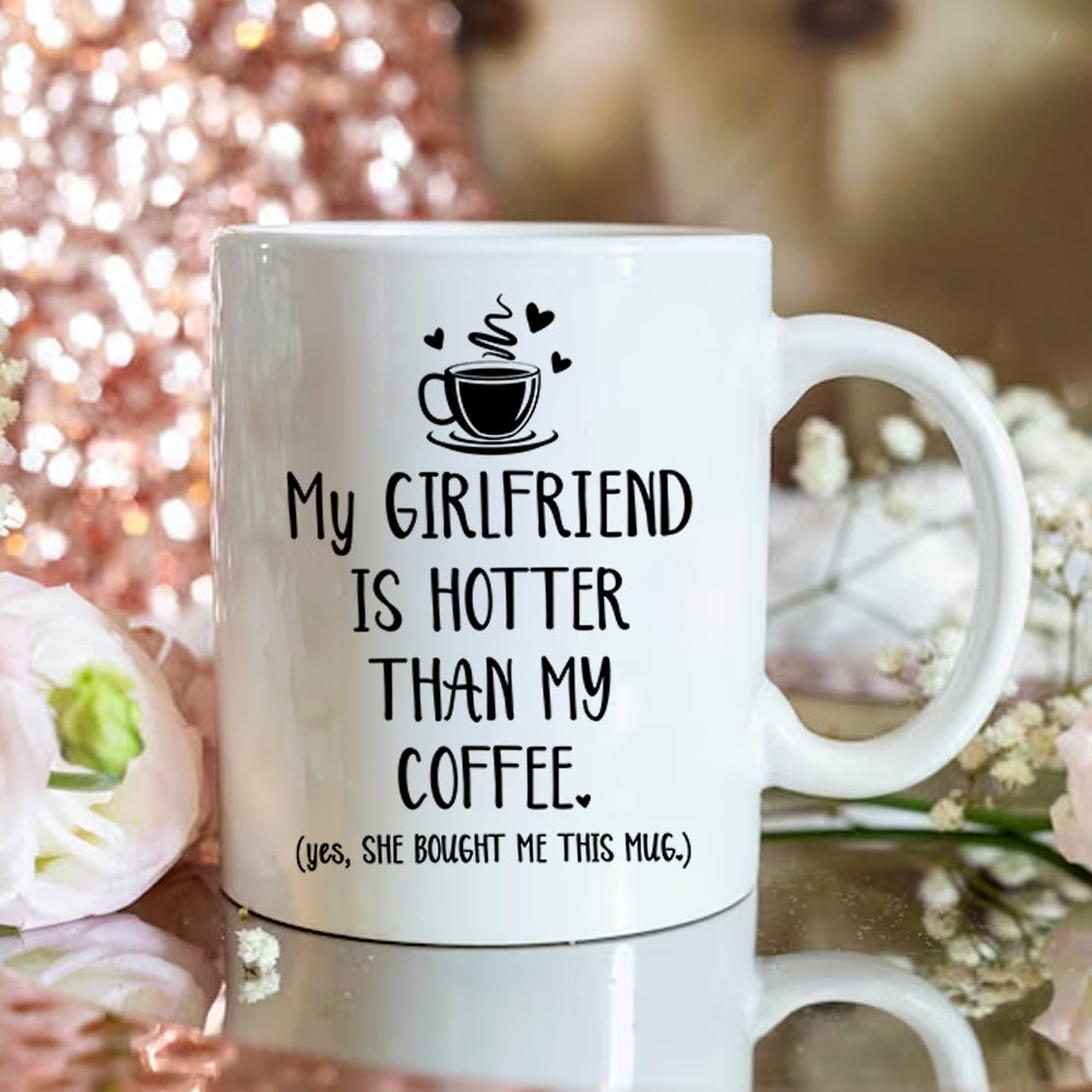 Personalized Mug Gift For Boyfriend - Custom Gifts For Him - My Girlfriend Is Hotter Than My Coffee Custom Couple Mug