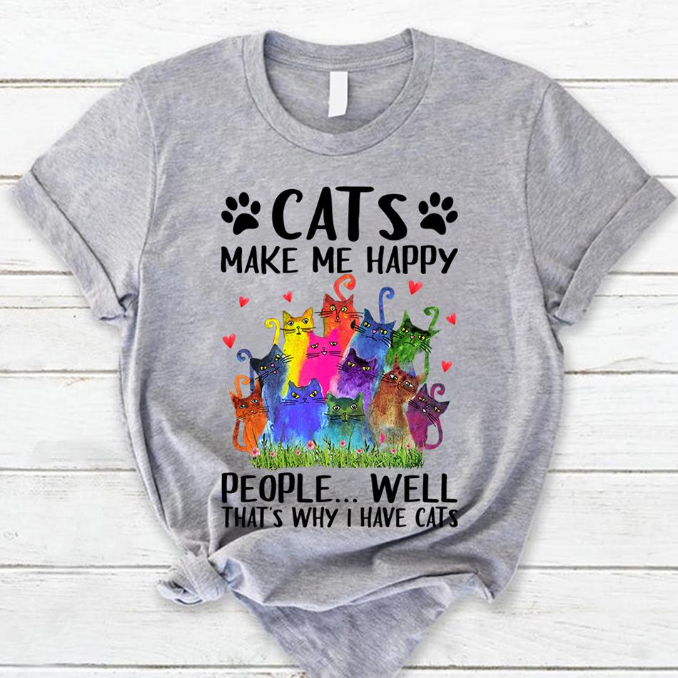 Cats Make Me Happy People... Well That's Why I Have Cats Shirt For Cat Lovers Hk10 -