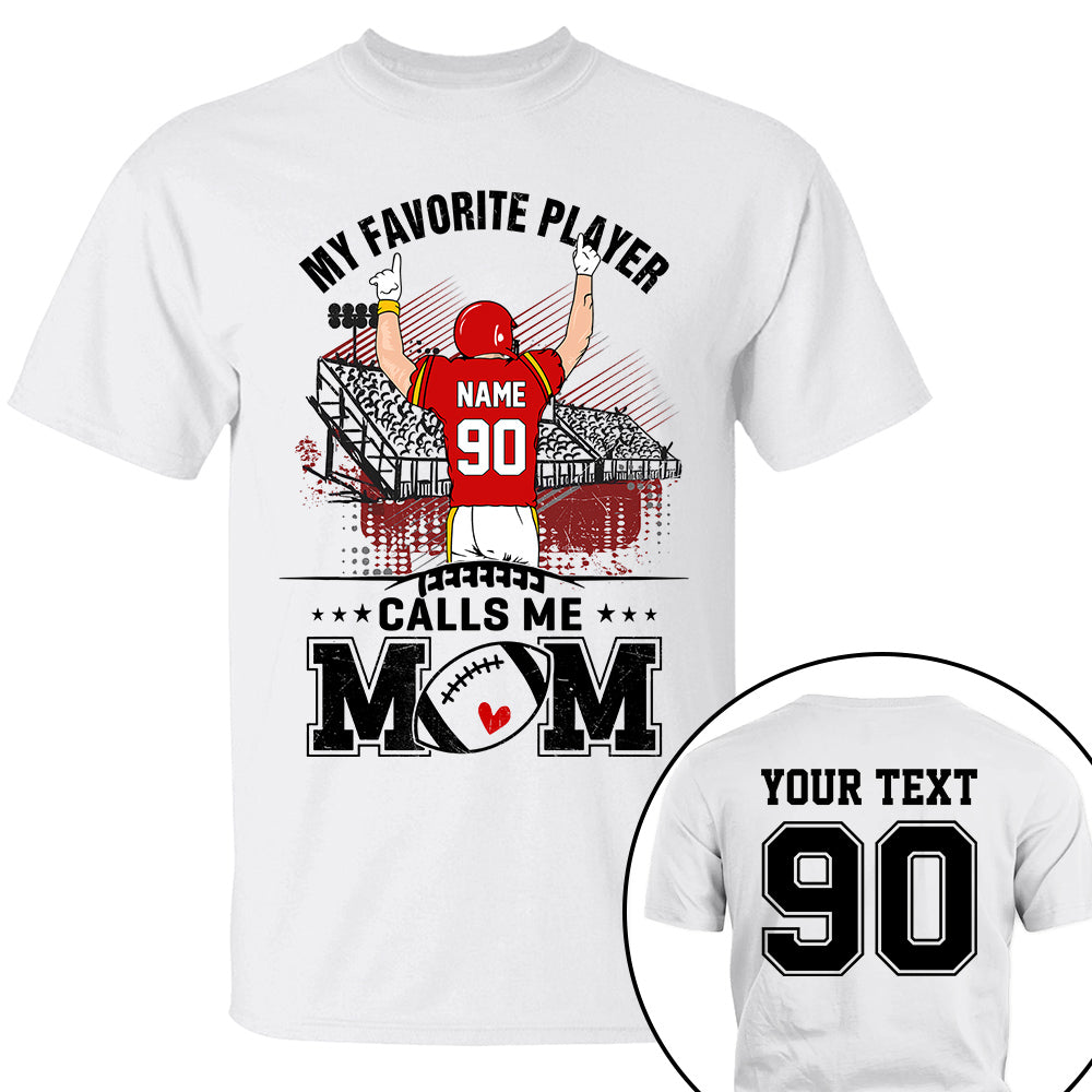 My Favorite Player Calls Me Mom Custom Family Member Custom Shirt Gift For Football Mom Football Lovers K1702