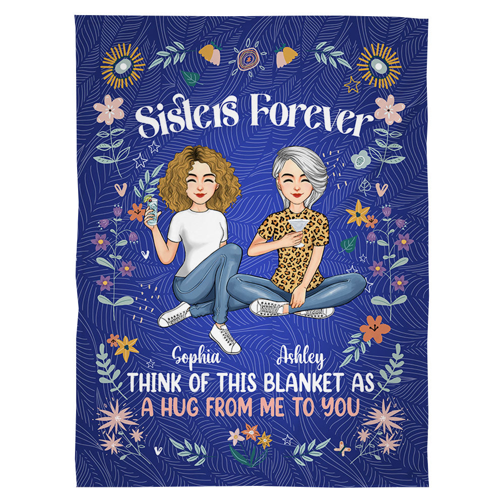 Think Of This Blanket - Gift For Sisters - Sisters Forever Personalized Blanket