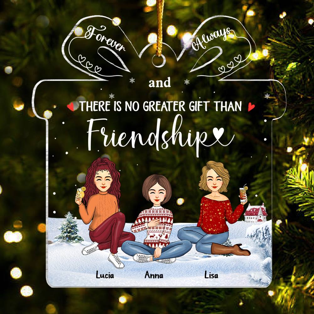 There’s No Greater Gift Than Friendship - Personalized Acrylic Ornament