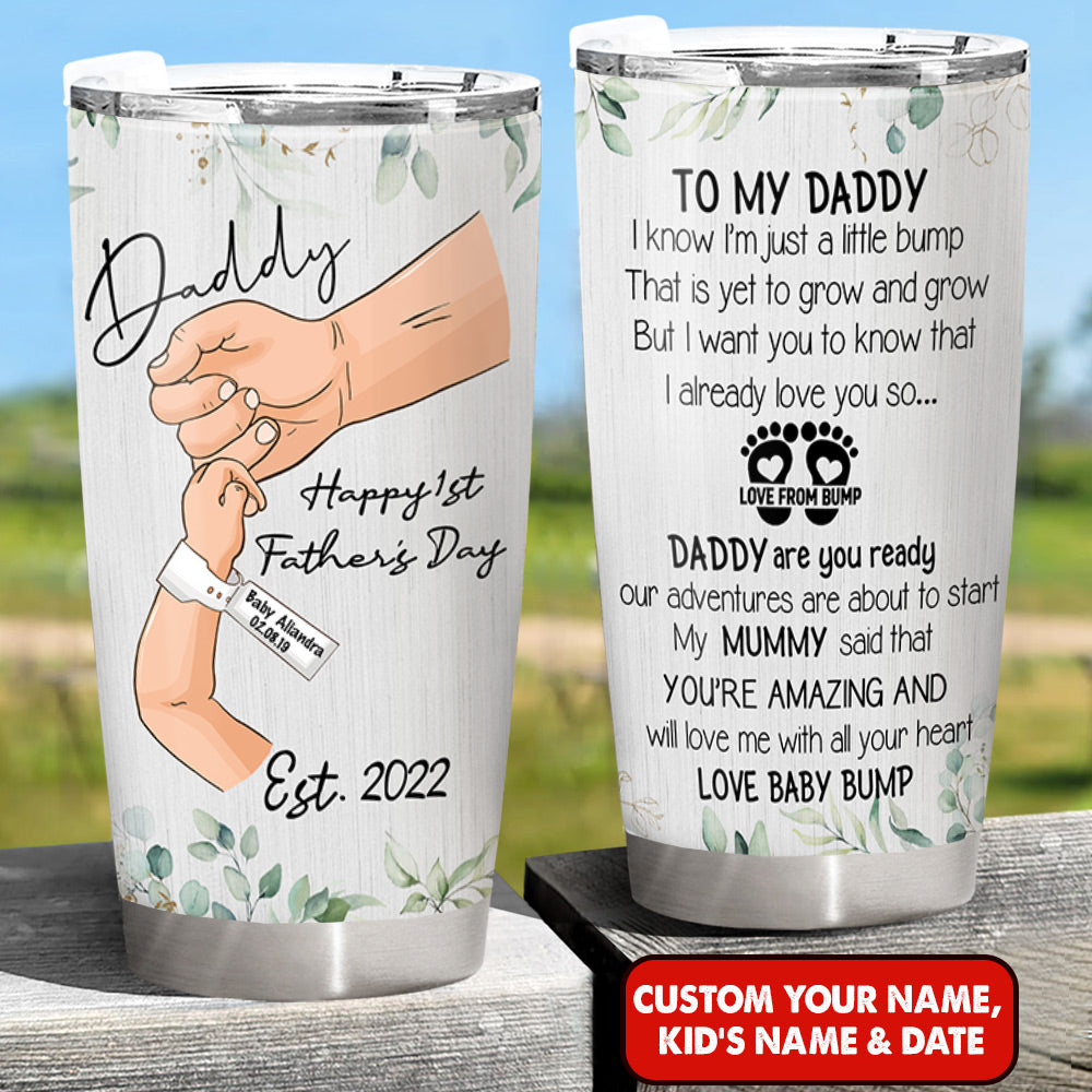 To My Daddy I Know I’m Just A Little Bump Personalized Tumbler