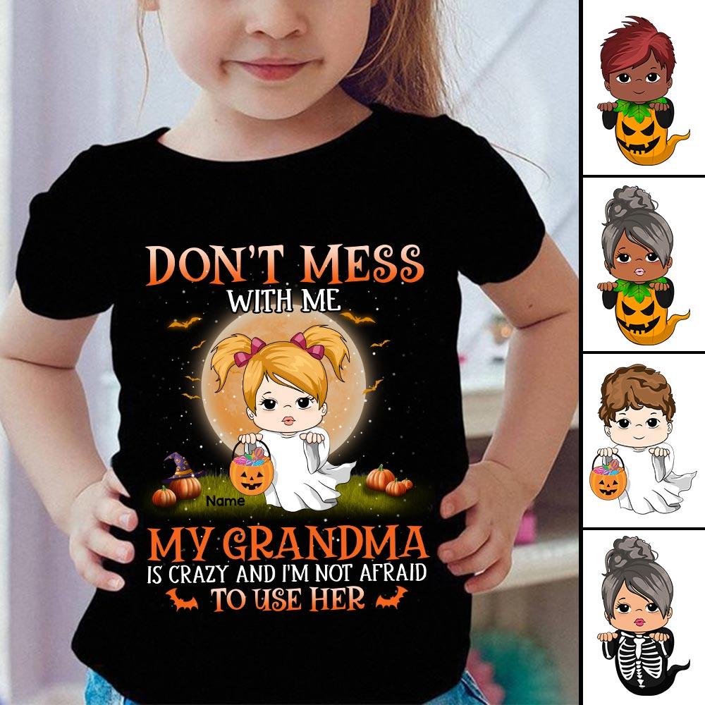 Personalized Don't Mess With Me My Grandma Is Crazy And I'm Not Afraid To Use Her Halloween Boo Shirt.