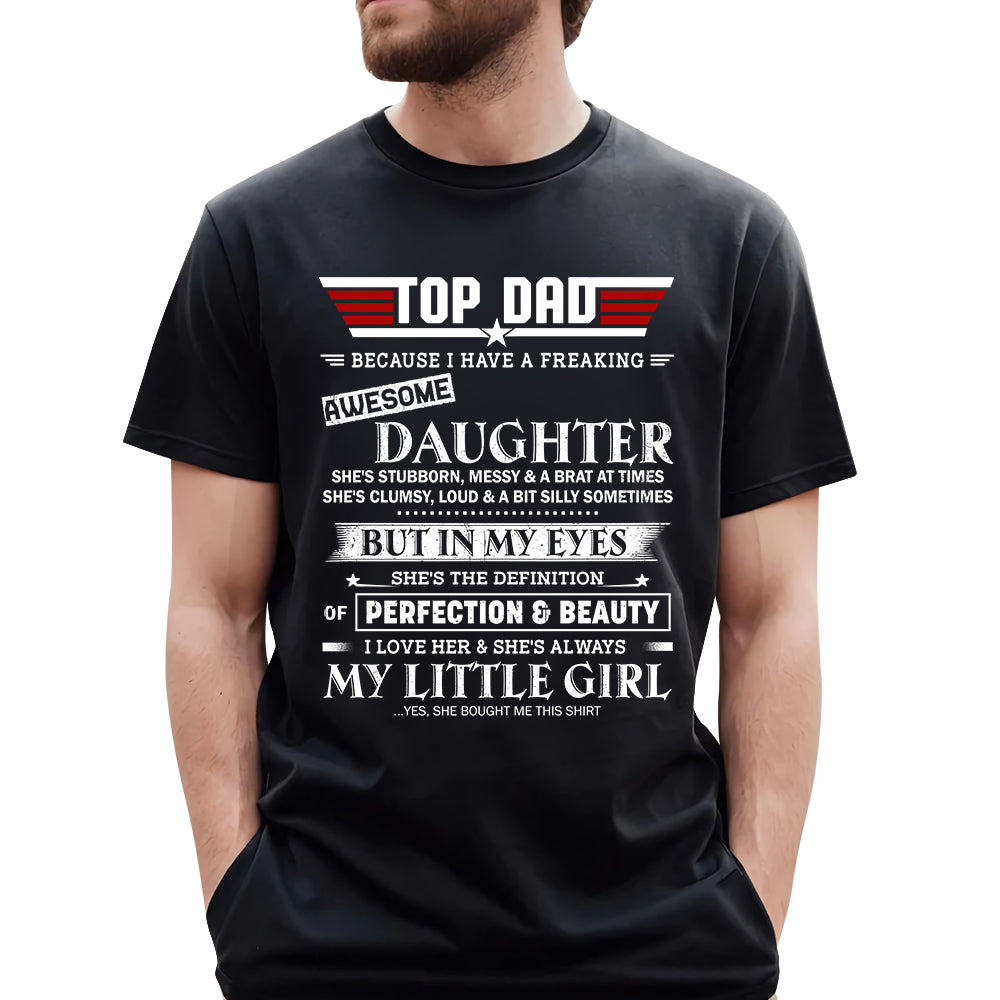 Top Dad Because I Have A Freaking Awesome Daughter Shirt Gift For Dad