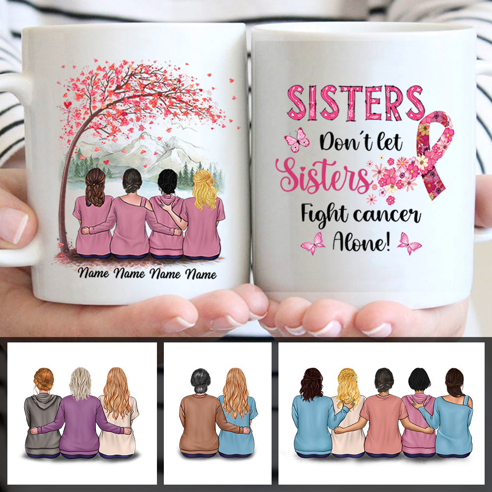Sisters Do Not Let Sisters Fight Cancer Alone Custom Mug For Helping Raise Awareness Of Breast Cancer Support Breast Cancer