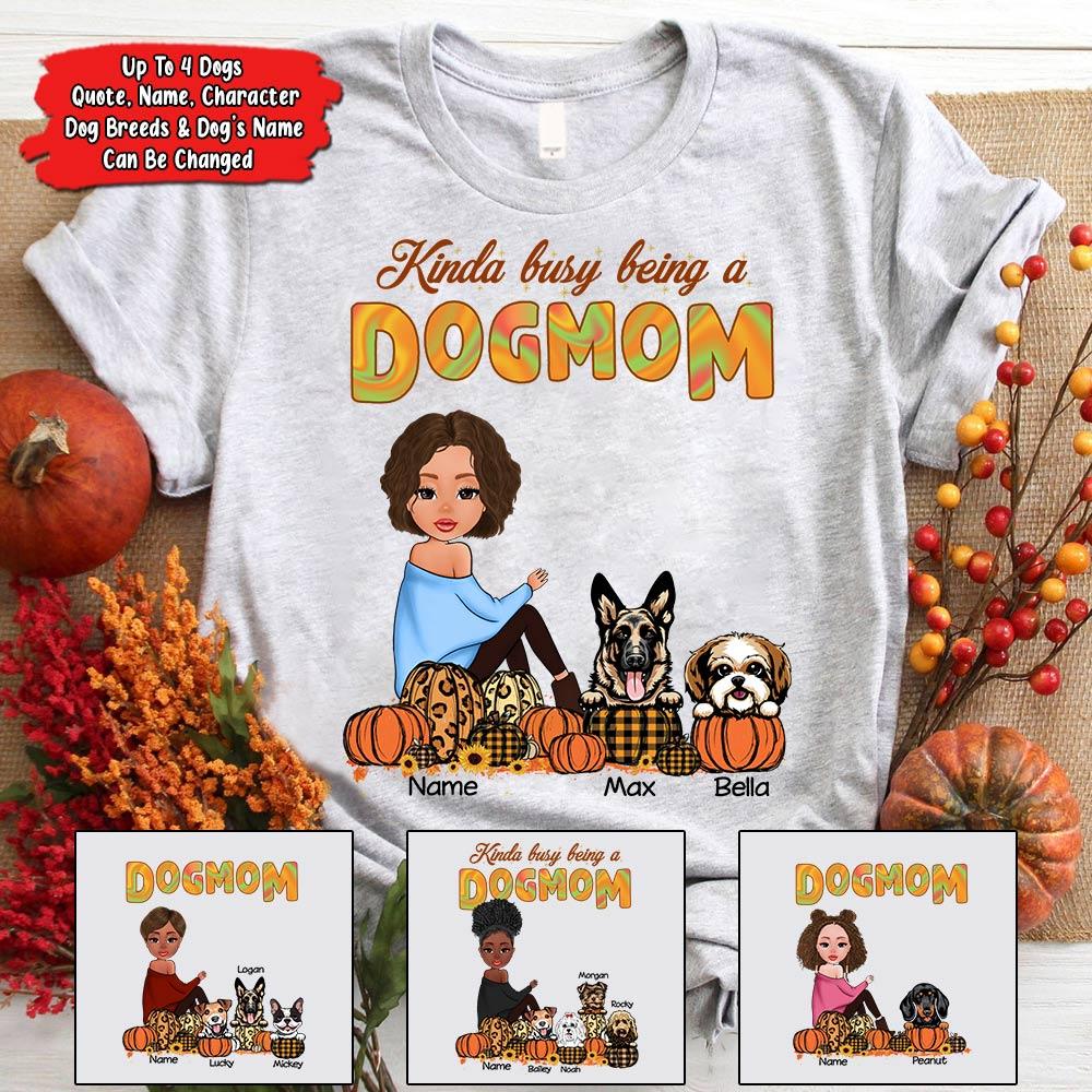 Personalized Kinda Busy Being A Dog Mom Pumpkin Autumn Shirt, Funny Dog Mom Halloween Shirt.