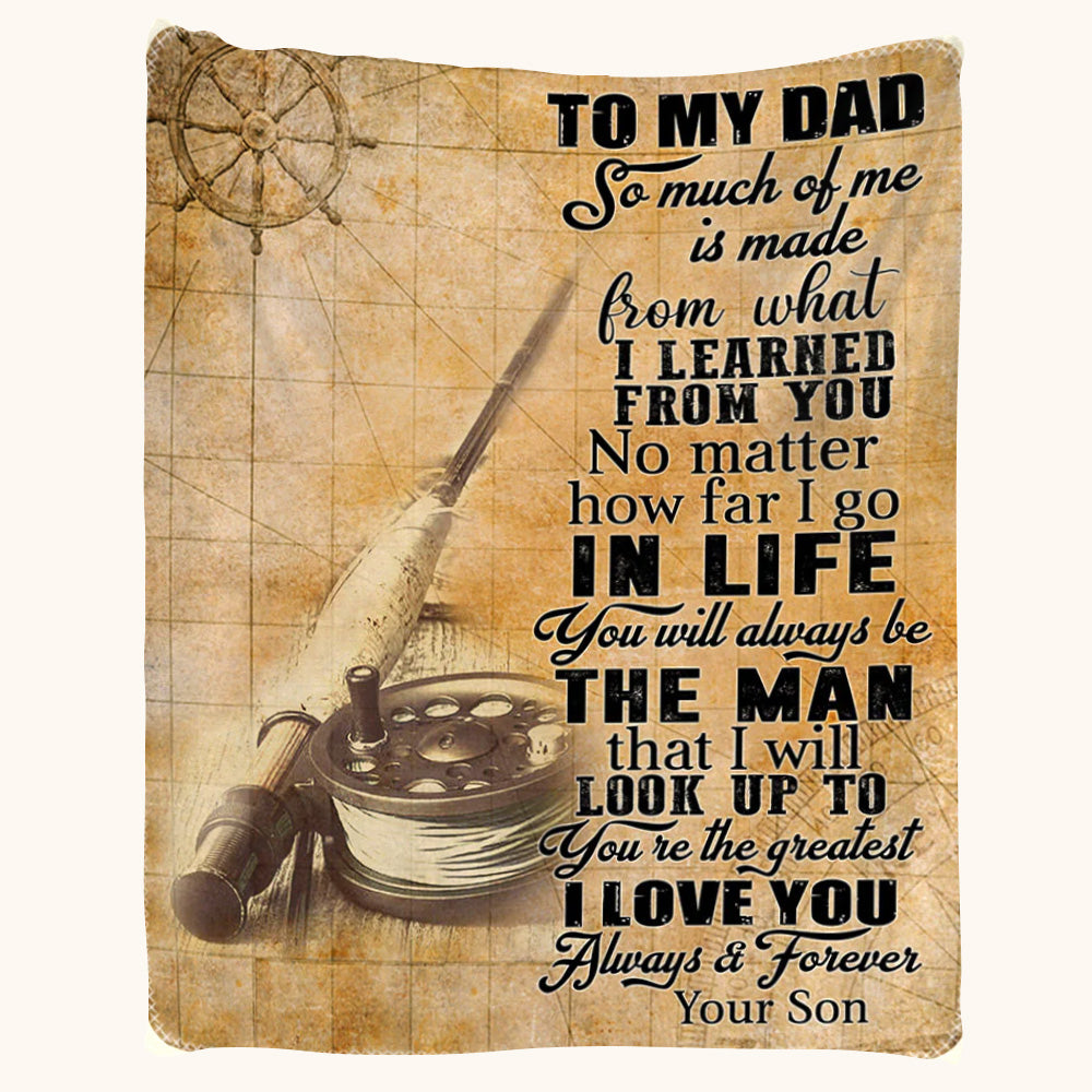 To My Dad So Much Of Me Is Made Personalized Fishing Blanket For Dad