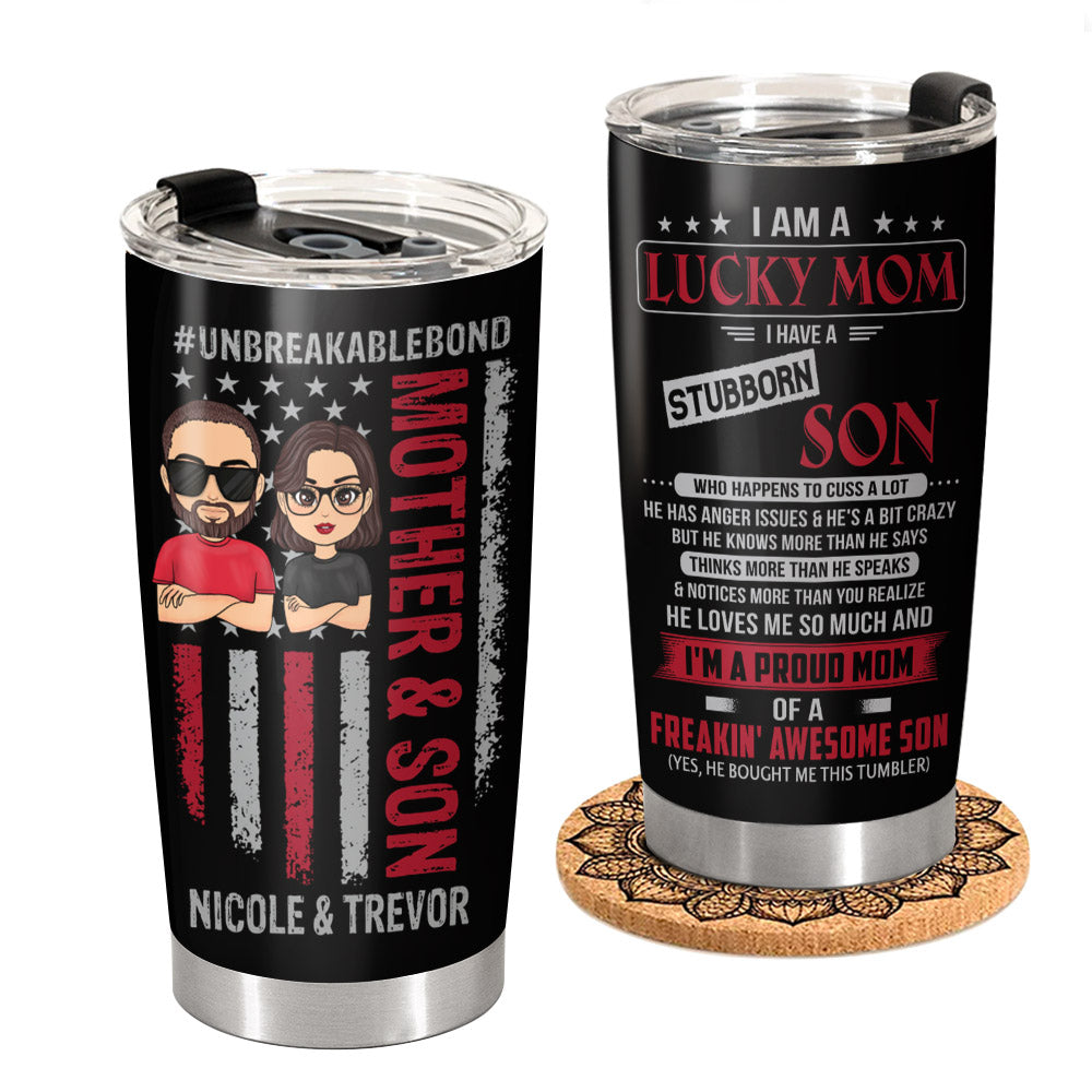 I Am A Lucky Mom I Have A Stubborn Son Personalized Tumbler Gift For Mom
