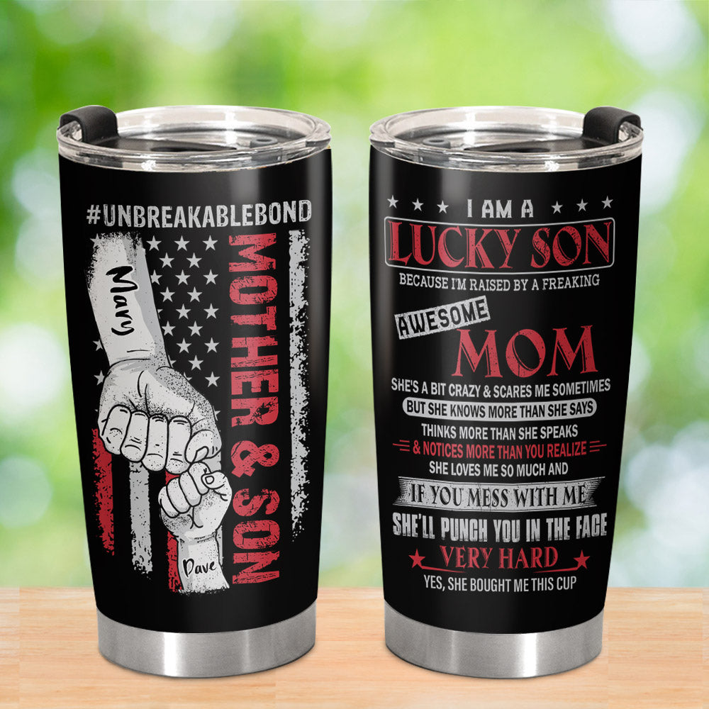 I Am A Lucky Son Because I Am Raised By Freaking Awesome Mom Personalized Tumbler Gift For Son