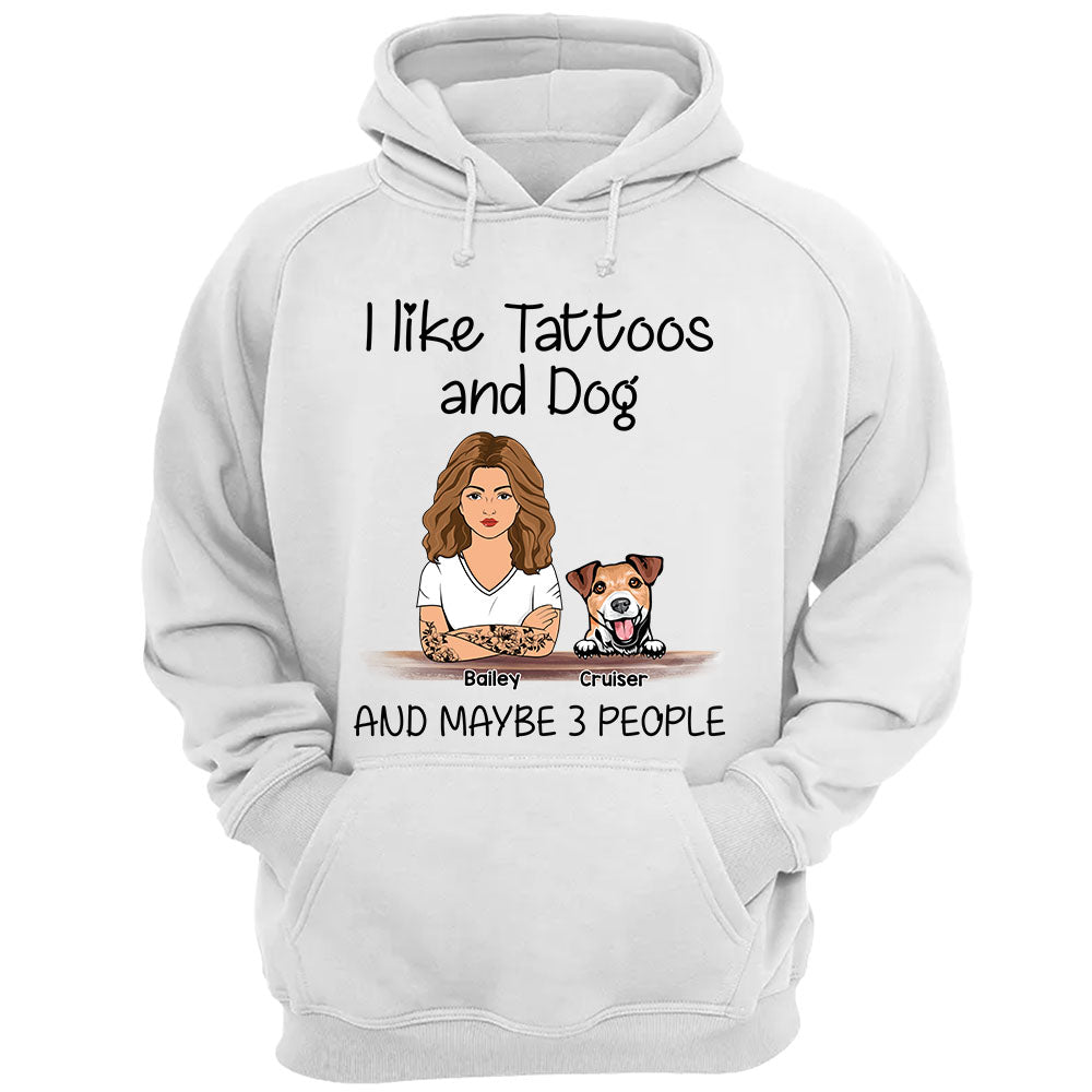 I Like Tattoos And Dogs And Maybe 3 People Personalized Shirt For Dog Mom