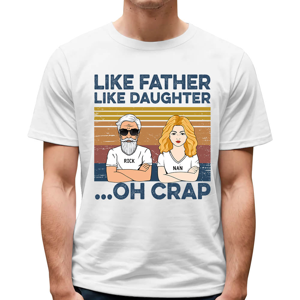 Like Father Like Daughters Oh Crap Custom Shirt Gift For Dad For Daughter