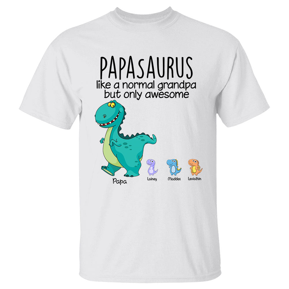 Papasaurus Like A Normal Grandpa But Only Awesome Custom Shirt Gift For Grandpa