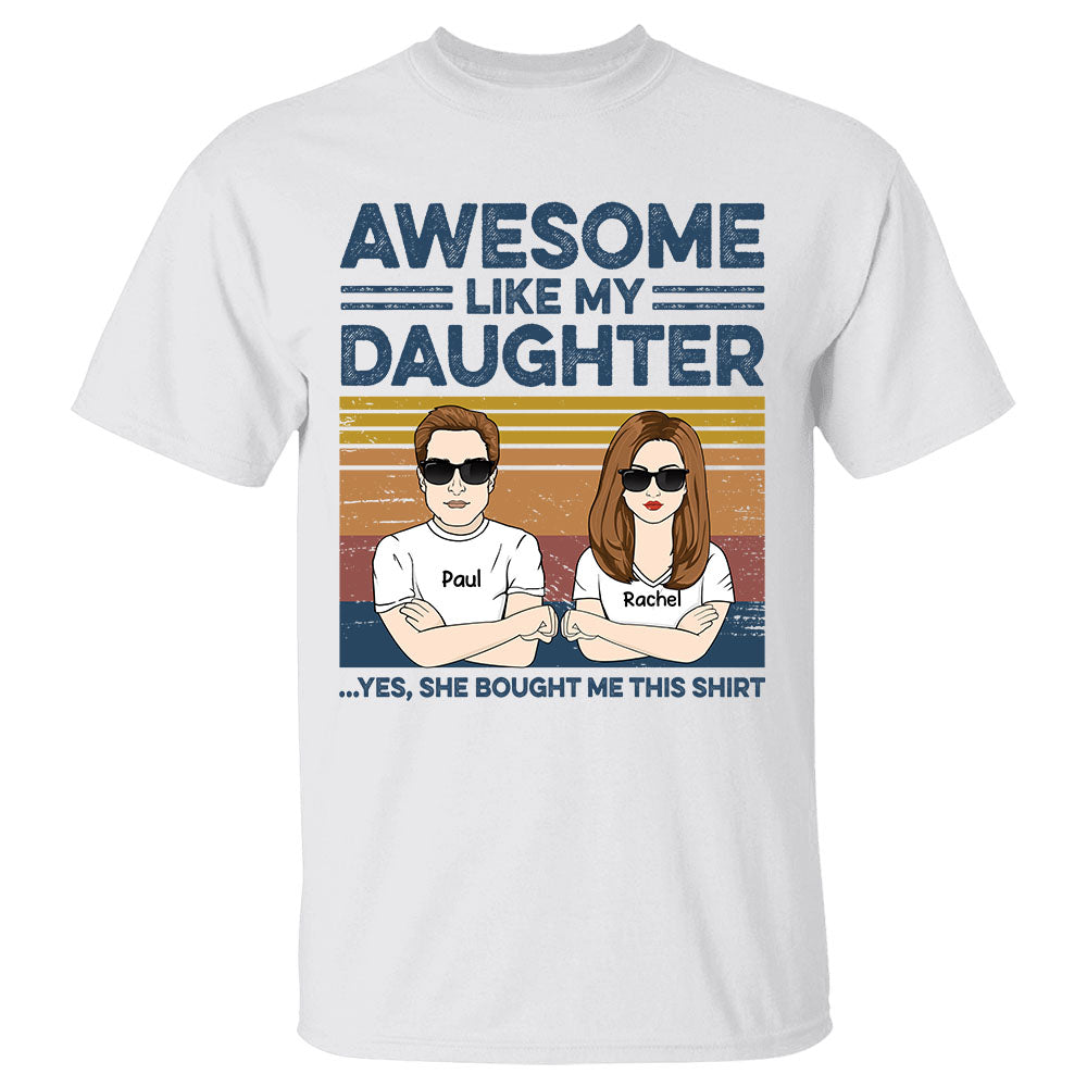Awesome Like My Daughter Personalized Shirt For Dad - Father's Day Gift