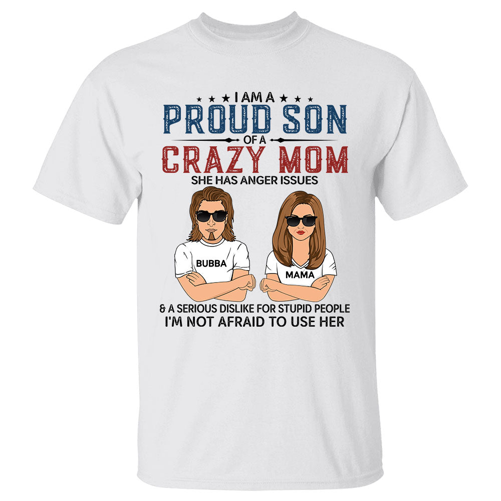 I Am A Proud Son Of A Crazy Mom Personalized Shirt Gift For Son