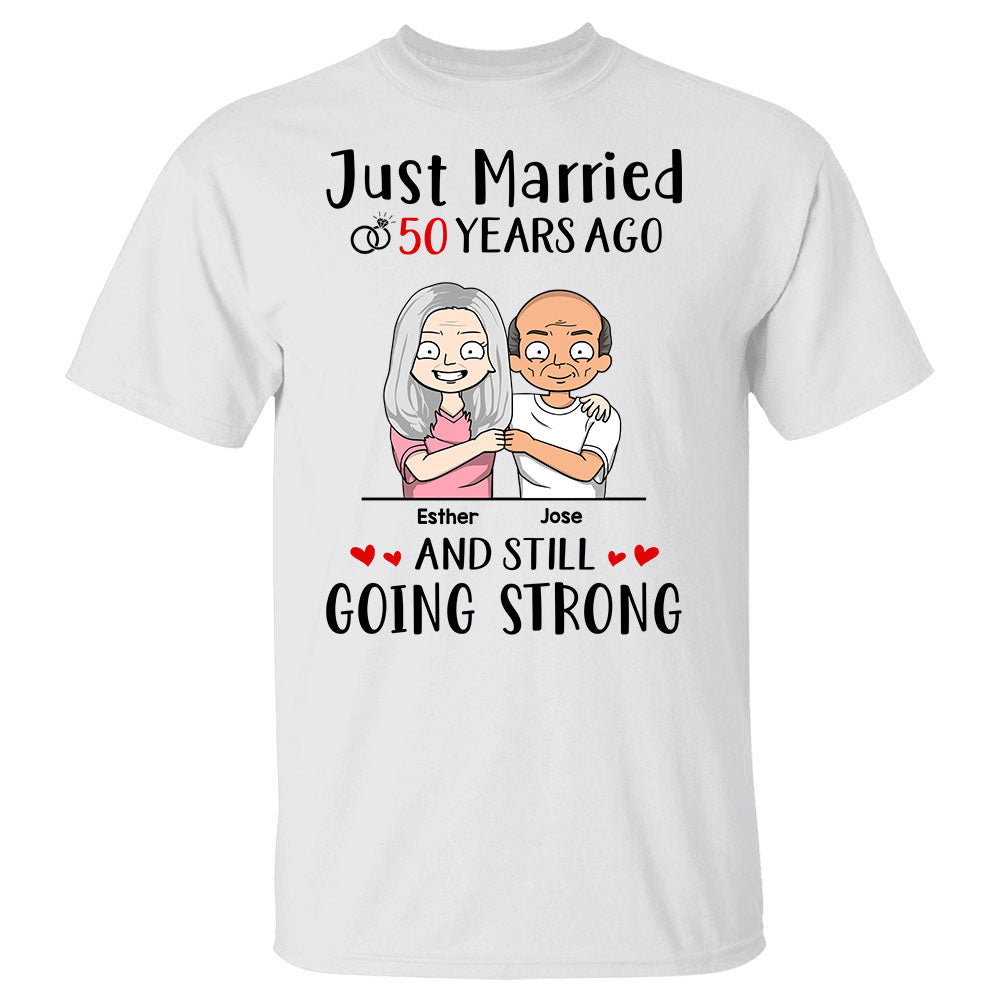 Just Married Years Ago And Still Going Strong Anniversary Personalized Shirt For Couple Wife Husband