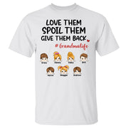 Grandma Life Custom Shirt: Spoil Them with Love and Give Them Back - Ideal Gift for Grandmas