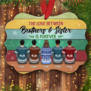 The Love Between Brothers And Sister Is Forever Personalized Ornament Gift For Sister And Brother