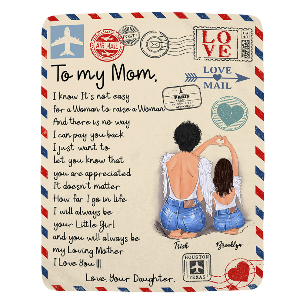 To My Mom I Know It Is Not Easy For A Woman To Raise A Woman And There Is No Way Letter Custom Blanket Gift For Mom