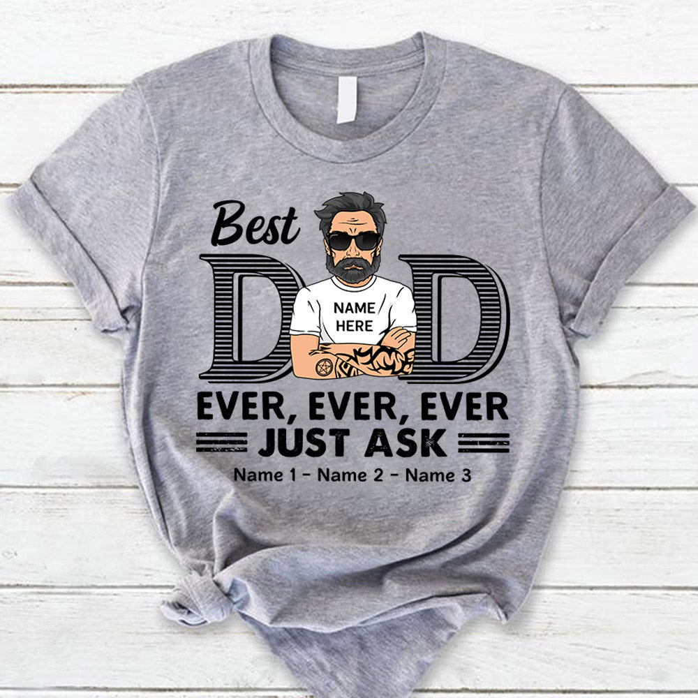 Best Dad Ever Ever Ever Jusk Ask Shirt