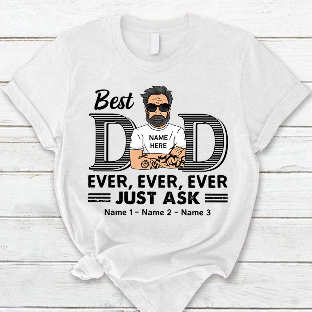 Best Dad Ever Ever Ever Jusk Ask Shirt