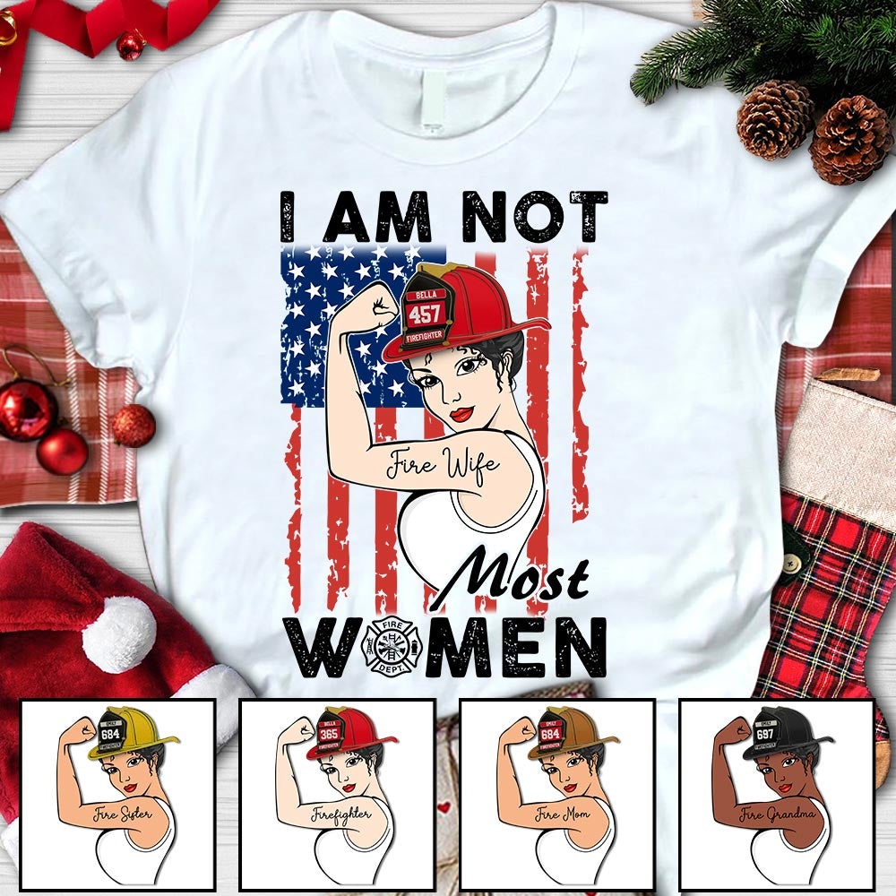 Personalized Firefighter Wife Shirt I Am Not Most Woman Firefighter Wife American Flag Shirt
