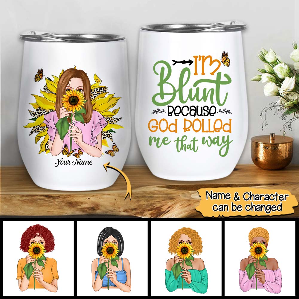 I’m Blunt Because God Rolled Me That Way, Personalized Tumbler For Woman, Sunflower With Woman Art Print, Name And Character Can Be Changed