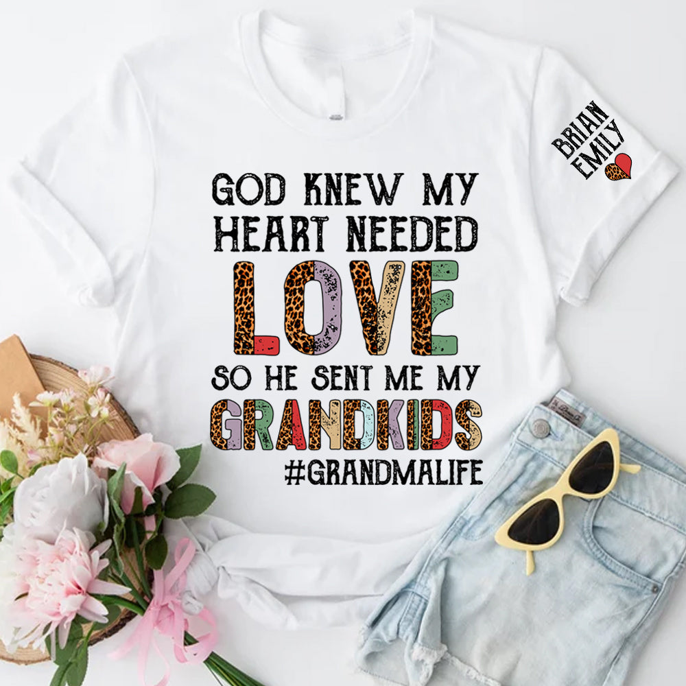 Custom God Knew My Heart Need Love So He Send Me My Grandkids Shirt, Personalized Grandma Nickname And Grandkid Name