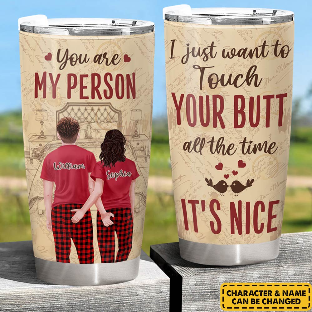 Tumbler For Girlfriend Boyfriend Couple Gift For Husband Wife - I Just Want To Touch Your Butt All The Time It's Nice - Anniversary Gift Valentines Day Tumbler For Couple