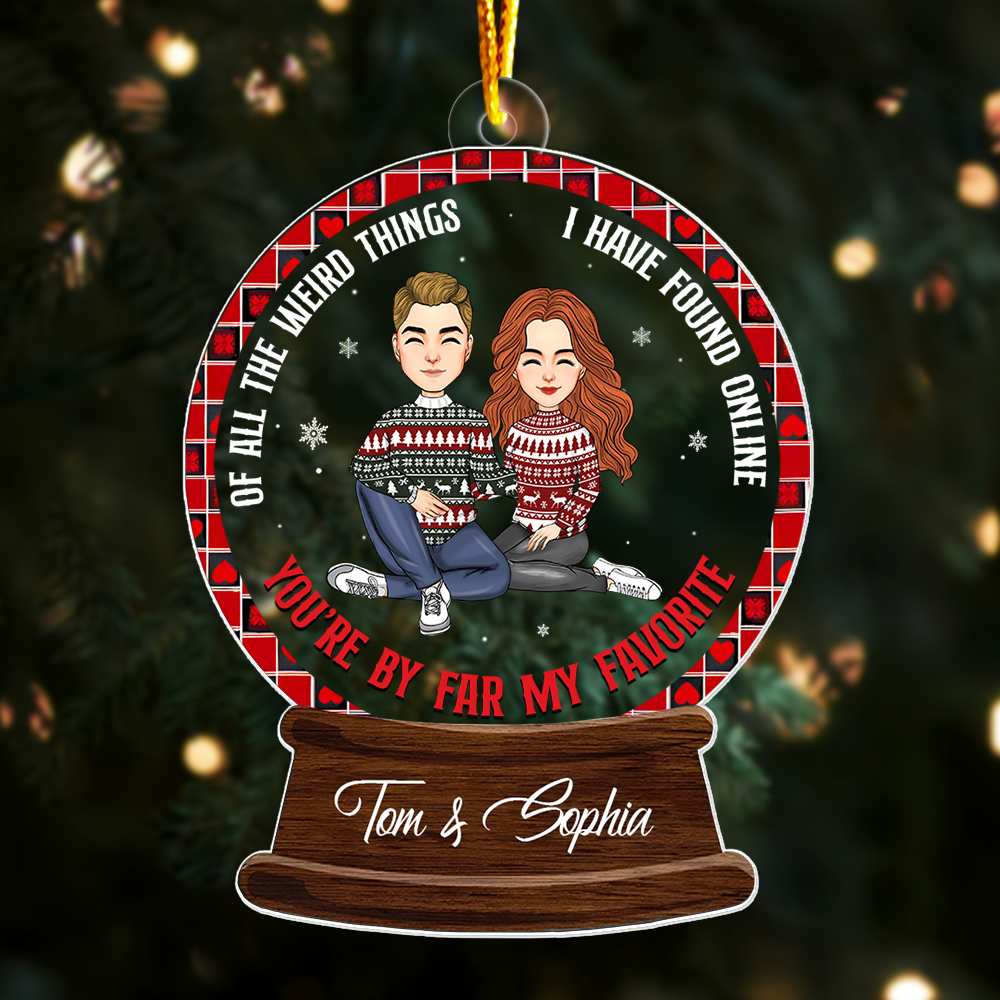 Of All The Weird Things I Have Found Online, You’re By Far My Favorite - Personalized Couple Ornament